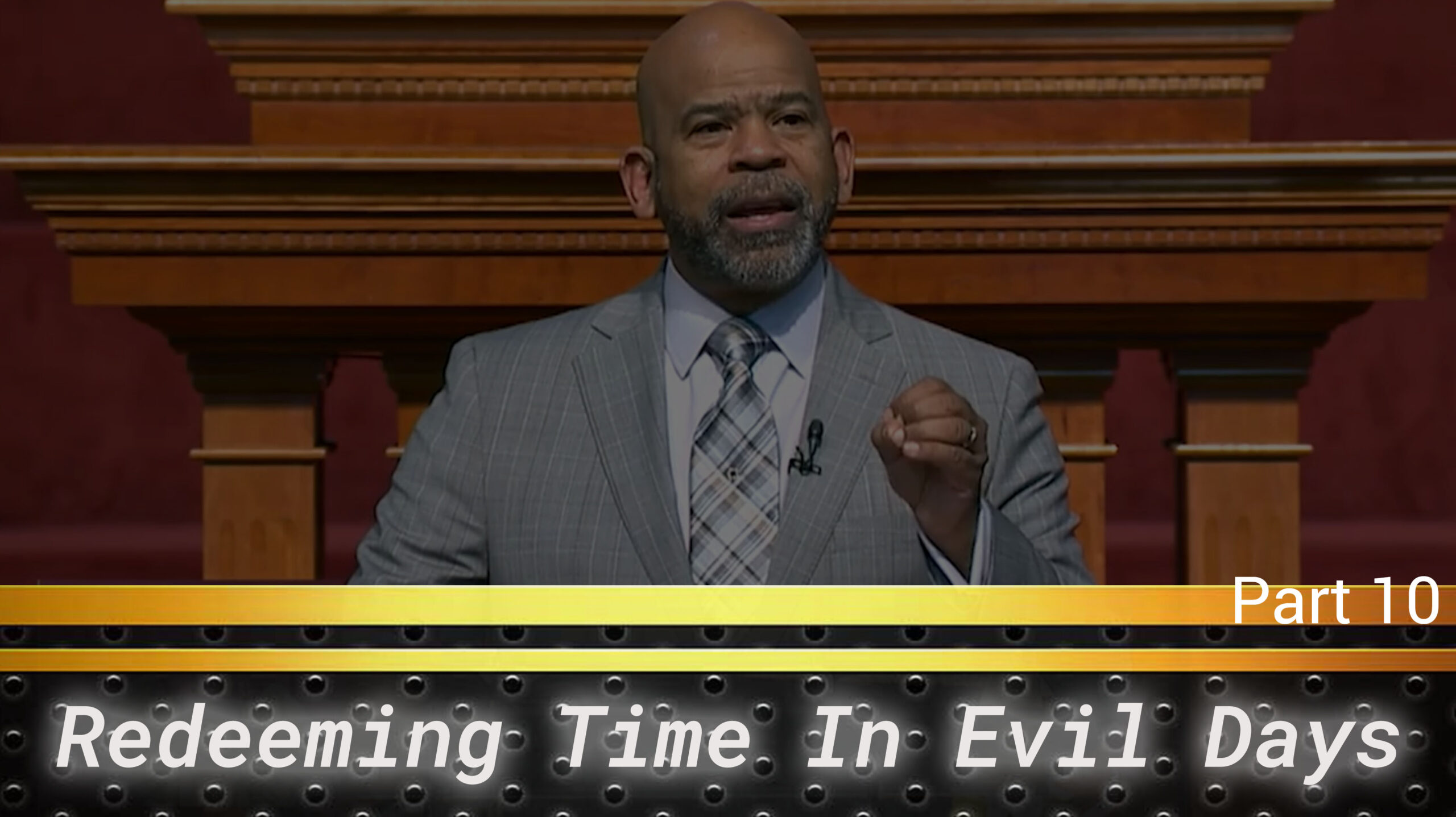Redeeming Time In Evil Days Pt.10