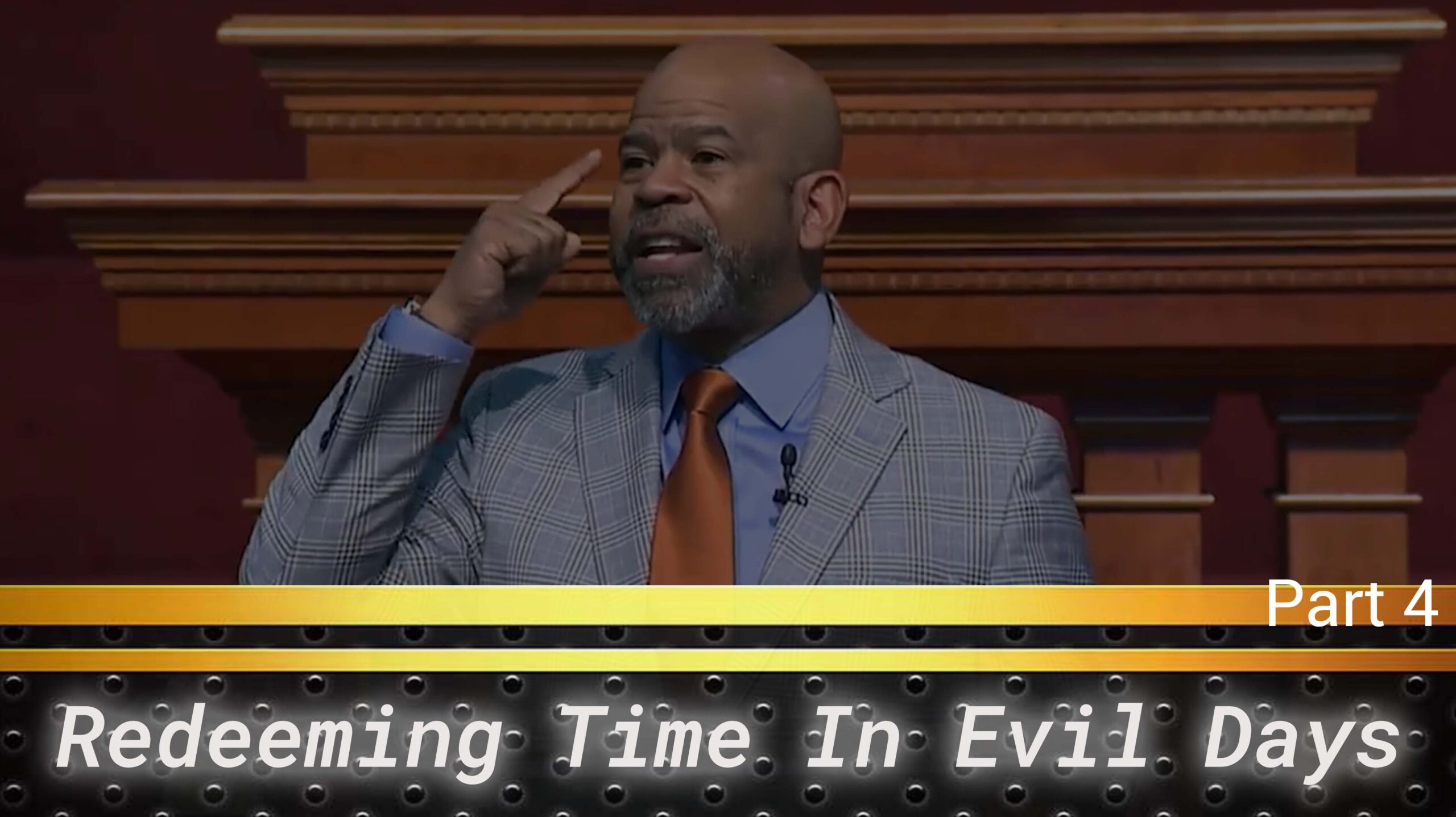 Redeeming Time In Evil Days Pt.4