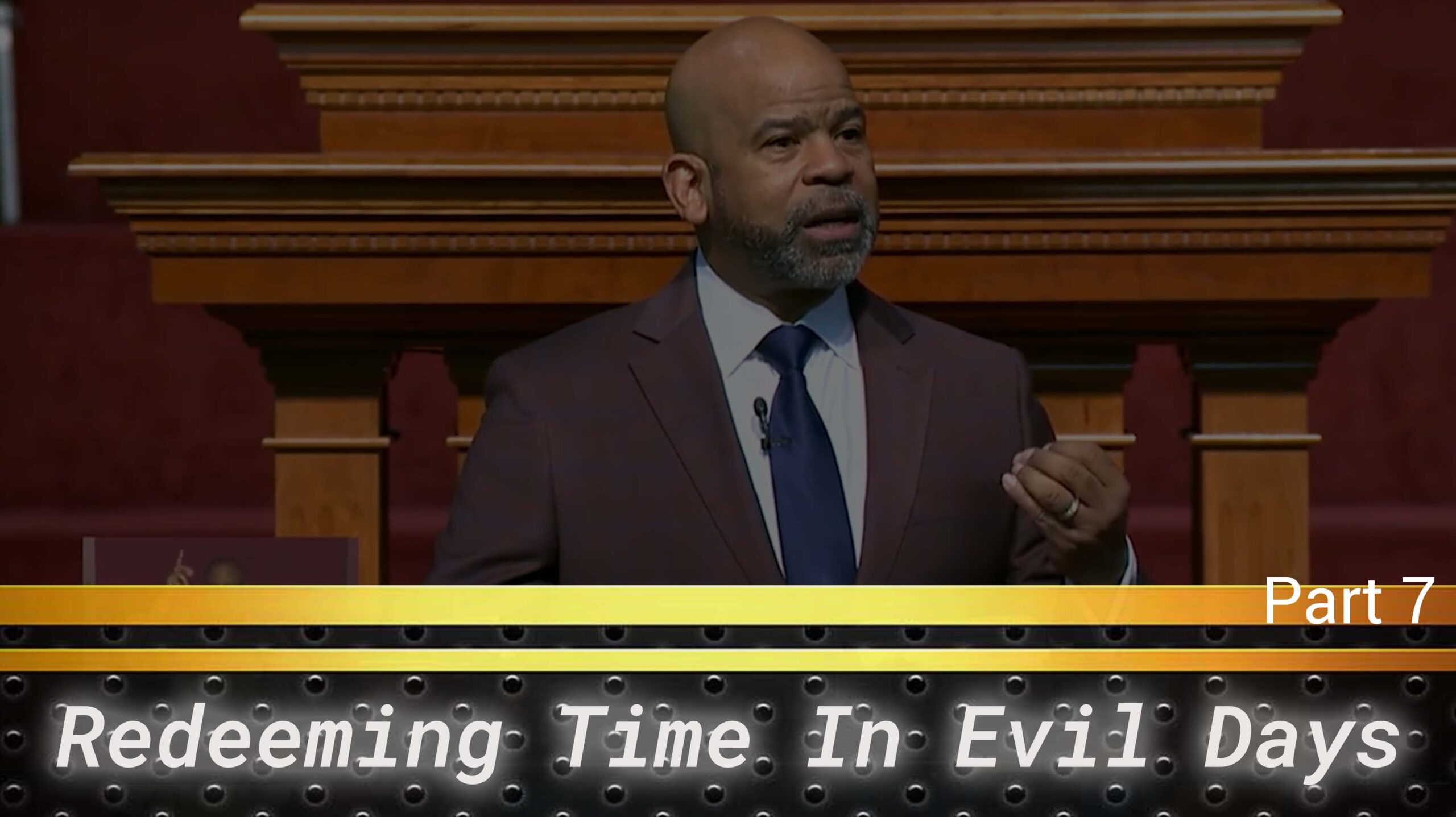 Redeeming Time In Evil Days Pt.7