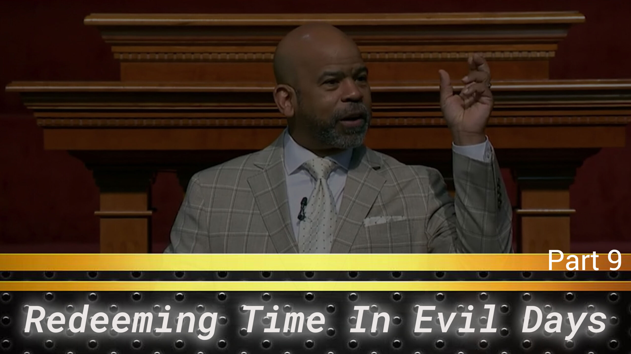 Redeeming Time In Evil Days Pt.9